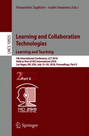 Learning and Collaboration Technologies. Learning and Teaching: 5th International Conference, LCT 2018, Held as Part of HCI International 2018, Las Vegas, NV, USA, July 15-20, 2018, Proceedings, Part II de Panayiotis Zaphiris