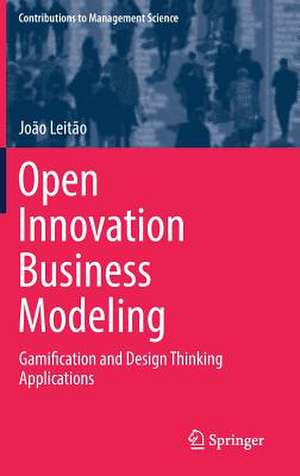 Open Innovation Business Modeling: Gamification and Design Thinking Applications de João Leitão