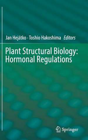 Plant Structural Biology: Hormonal Regulations de Jan Hejátko