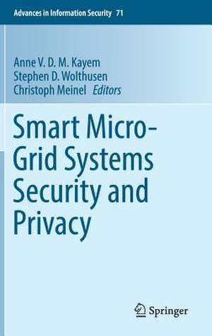 Smart Micro-Grid Systems Security and Privacy de Anne V. D. M. Kayem