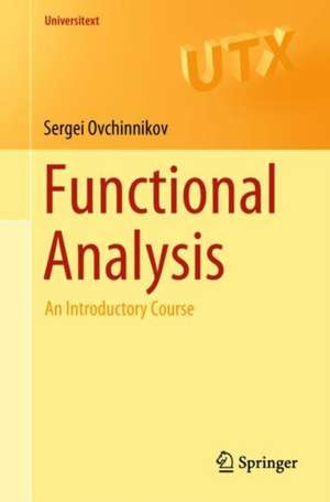 Functional Analysis: An Introductory Course de Sergei Ovchinnikov