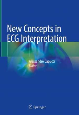 New Concepts in ECG Interpretation de Alessandro Capucci