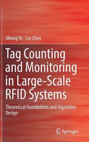 Tag Counting and Monitoring in Large-Scale RFID Systems: Theoretical Foundations and Algorithm Design de Jihong Yu