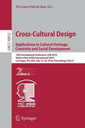 Cross-Cultural Design. Applications in Cultural Heritage, Creativity and Social Development: 10th International Conference, CCD 2018, Held as Part of HCI International 2018, Las Vegas, NV, USA, July 15-20, 2018, Proceedings, Part II de Pei-Luen Patrick Rau