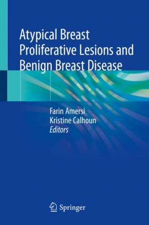 Atypical Breast Proliferative Lesions and Benign Breast Disease de Farin Amersi