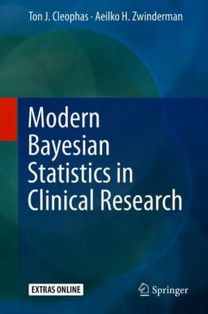 Modern Bayesian Statistics in Clinical Research de Ton J. Cleophas