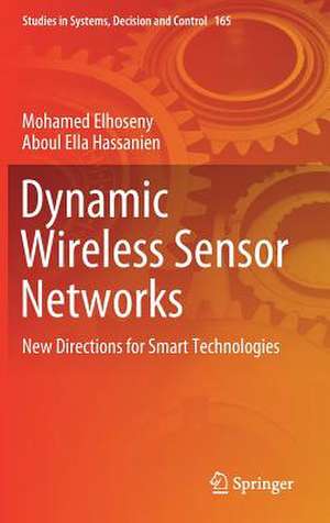 Dynamic Wireless Sensor Networks: New Directions for Smart Technologies de Mohamed Elhoseny