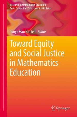 Toward Equity and Social Justice in Mathematics Education de Tonya Gau Bartell