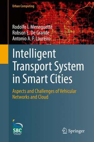 Intelligent Transport System in Smart Cities: Aspects and Challenges of Vehicular Networks and Cloud de Rodolfo I. Meneguette