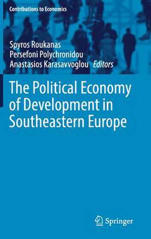 The Political Economy of Development in Southeastern Europe de Spyros Roukanas