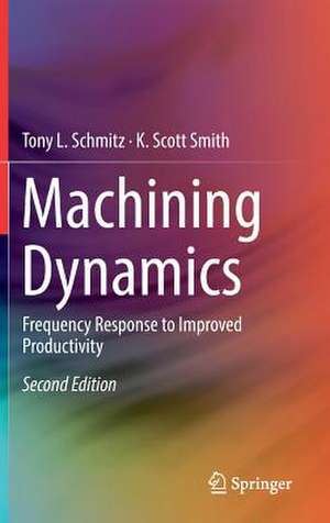 Machining Dynamics: Frequency Response to Improved Productivity de Tony L. Schmitz