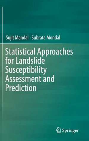 Statistical Approaches for Landslide Susceptibility Assessment and Prediction de Sujit Mandal