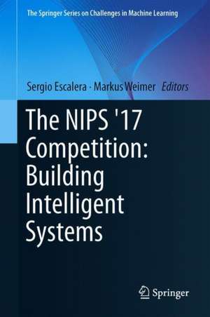 The NIPS '17 Competition: Building Intelligent Systems de Sergio Escalera