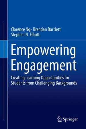 Empowering Engagement: Creating Learning Opportunities for Students from Challenging Backgrounds de Clarence Ng