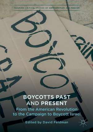 Boycotts Past and Present: From the American Revolution to the Campaign to Boycott Israel de David Feldman