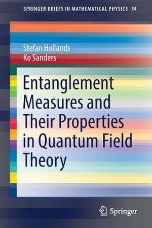 Entanglement Measures and Their Properties in Quantum Field Theory de Stefan Hollands