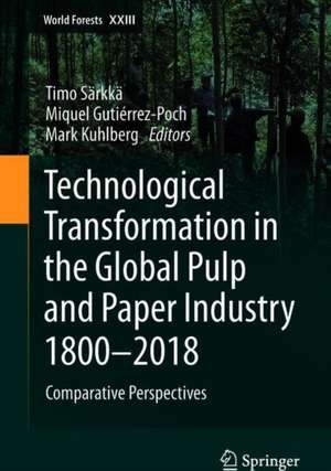 Technological Transformation in the Global Pulp and Paper Industry 1800–2018: Comparative Perspectives de Timo Särkkä