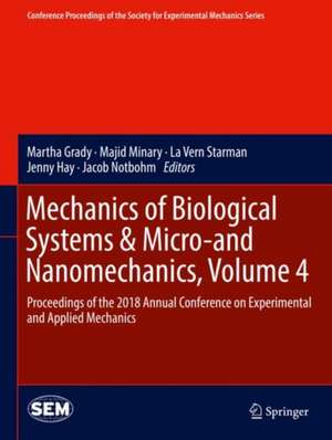 Mechanics of Biological Systems & Micro-and Nanomechanics, Volume 4: Proceedings of the 2018 Annual Conference on Experimental and Applied Mechanics de Martha Grady