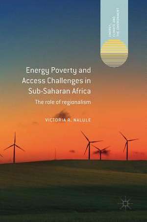 Energy Poverty and Access Challenges in Sub-Saharan Africa: The role of regionalism de Victoria R. Nalule