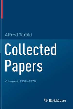Collected Papers: Volume 4: 1958-1979 de Alfred Tarski