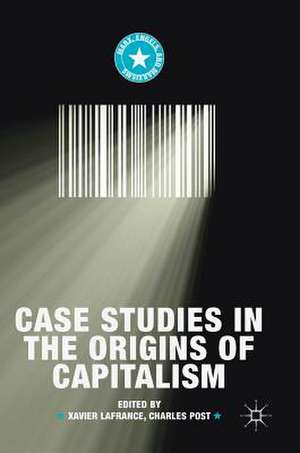 Case Studies in the Origins of Capitalism de Xavier Lafrance