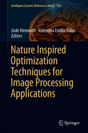 Nature Inspired Optimization Techniques for Image Processing Applications de Jude Hemanth