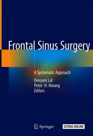 Frontal Sinus Surgery: A Systematic Approach de Devyani Lal