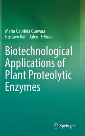 Biotechnological Applications of Plant Proteolytic Enzymes de María Gabriela Guevara