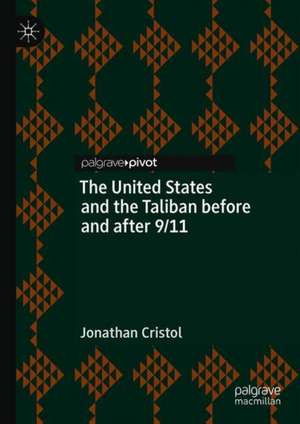 The United States and the Taliban before and after 9/11 de Jonathan Cristol