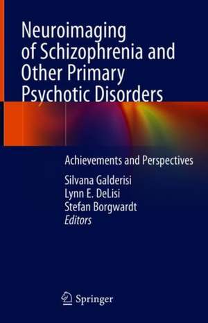 Neuroimaging of Schizophrenia and Other Primary Psychotic Disorders: Achievements and Perspectives de Silvana Galderisi