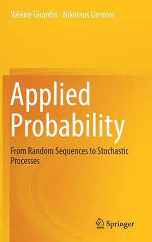 Applied Probability: From Random Sequences to Stochastic Processes de Valérie Girardin