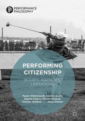 Performing Citizenship: Bodies, Agencies, Limitations de Paula Hildebrandt