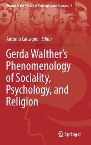 Gerda Walther’s Phenomenology of Sociality, Psychology, and Religion de Antonio Calcagno