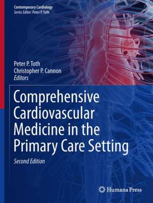 Comprehensive Cardiovascular Medicine in the Primary Care Setting de Peter P. Toth