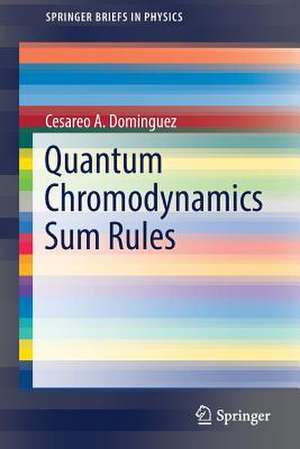 Quantum Chromodynamics Sum Rules de Cesareo A. Dominguez