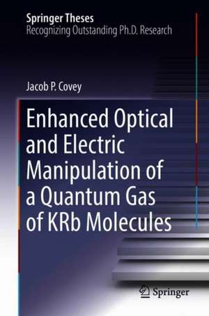 Enhanced Optical and Electric Manipulation of a Quantum Gas of KRb Molecules de Jacob P. Covey