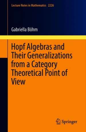 Hopf Algebras and Their Generalizations from a Category Theoretical Point of View de Gabriella Böhm