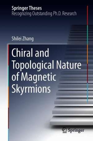 Chiral and Topological Nature of Magnetic Skyrmions de Shilei Zhang