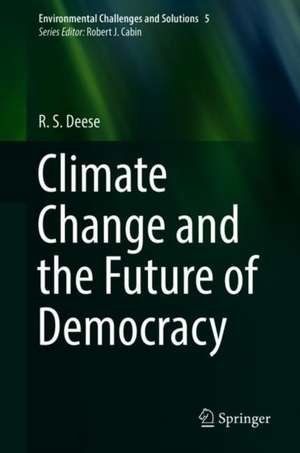 Climate Change and the Future of Democracy de R. S. Deese