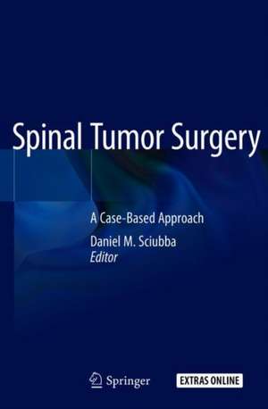 Spinal Tumor Surgery: A Case-Based Approach de Daniel M. Sciubba