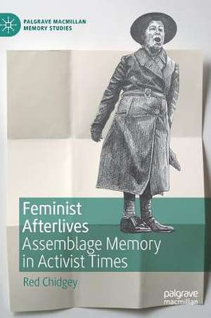 Feminist Afterlives: Assemblage Memory in Activist Times de Red Chidgey