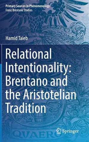 Relational Intentionality: Brentano and the Aristotelian Tradition de Hamid Taieb