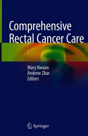 Comprehensive Rectal Cancer Care de Mary Kwaan