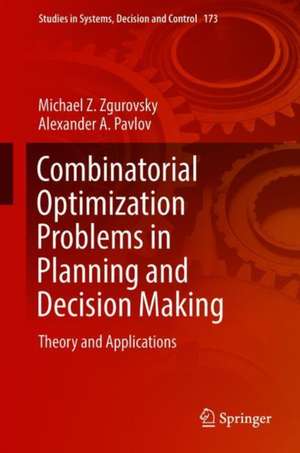 Combinatorial Optimization Problems in Planning and Decision Making: Theory and Applications de Michael Z. Zgurovsky