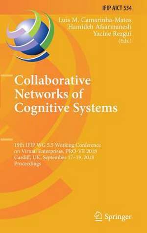 Collaborative Networks of Cognitive Systems: 19th IFIP WG 5.5 Working Conference on Virtual Enterprises, PRO-VE 2018, Cardiff, UK, September 17-19, 2018, Proceedings de Luis M. Camarinha-Matos