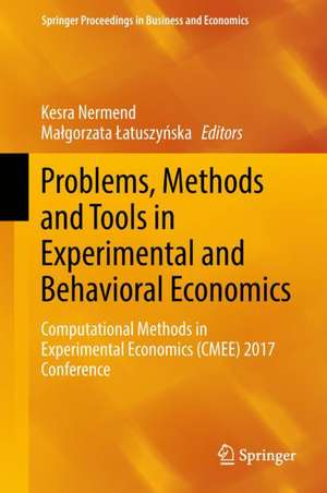 Problems, Methods and Tools in Experimental and Behavioral Economics: Computational Methods in Experimental Economics (CMEE) 2017 Conference de Kesra Nermend