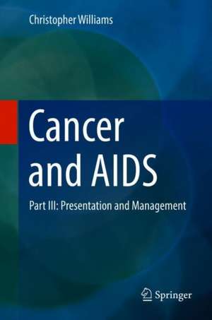 Cancer and AIDS: Part III: Presentation and Management de Christopher Kwesi O. Williams