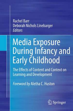 Media Exposure During Infancy and Early Childhood: The Effects of Content and Context on Learning and Development de Rachel Barr