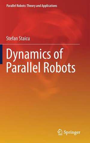 Dynamics of Parallel Robots de Stefan Staicu