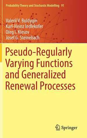 Pseudo-Regularly Varying Functions and Generalized Renewal Processes de Valeriĭ V. Buldygin